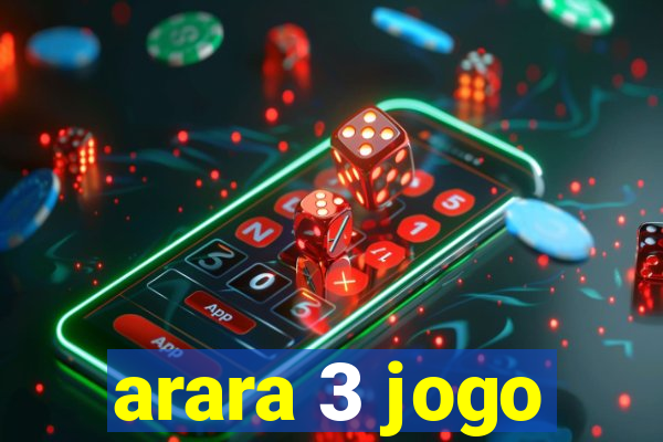 arara 3 jogo